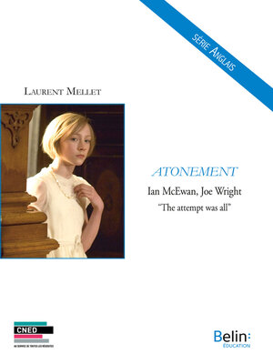 cover image of Atonement--Ian McEwan, Joe Wright--"The attempt was all"